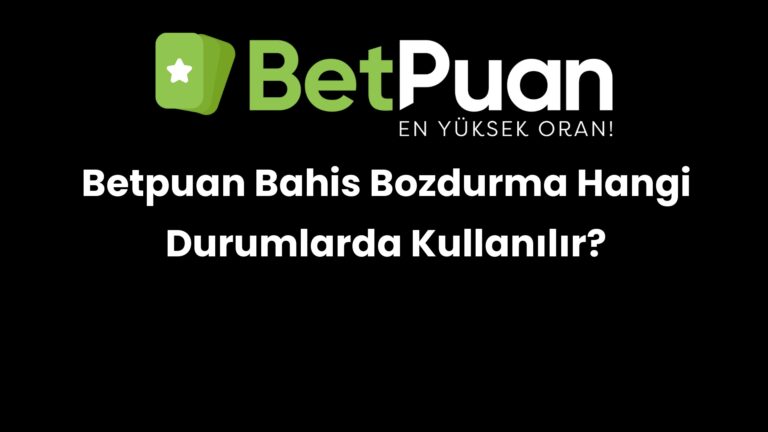 betpuan bahis bozdurma hangi durumlarda kullanilir 262