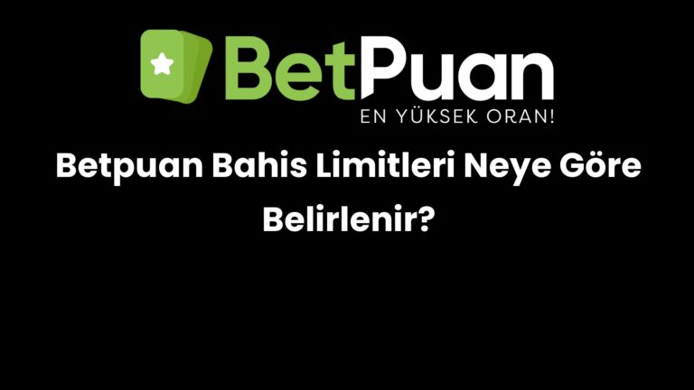 betpuan bahis limitleri neye gore belirlenir 265