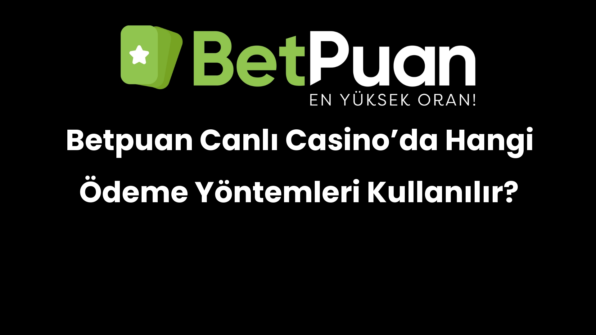 betpuan canli casinoda hangi odeme yontemleri kullanilir 251
