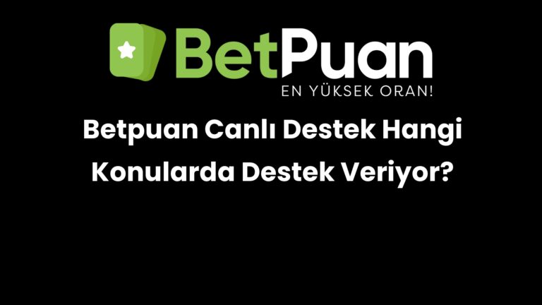betpuan canli destek hangi konularda destek veriyor 273