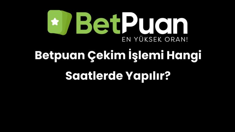 betpuan cekim islemi hangi saatlerde yapilir 199