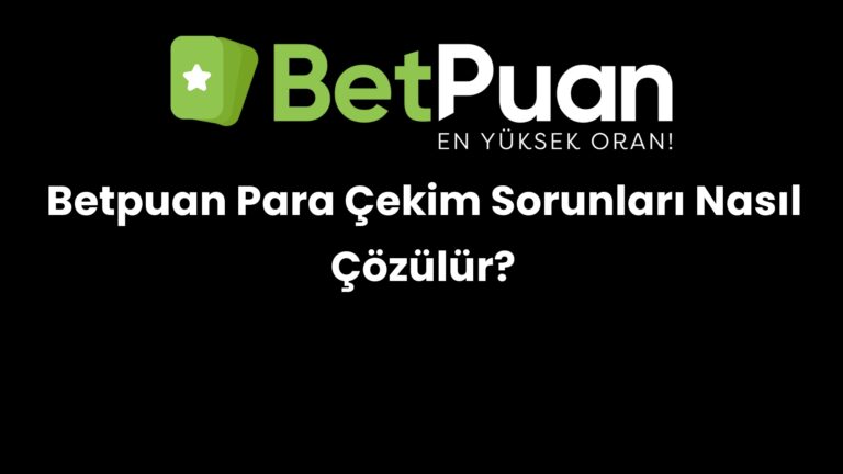 betpuan para cekim sorunlari nasil cozulur 224
