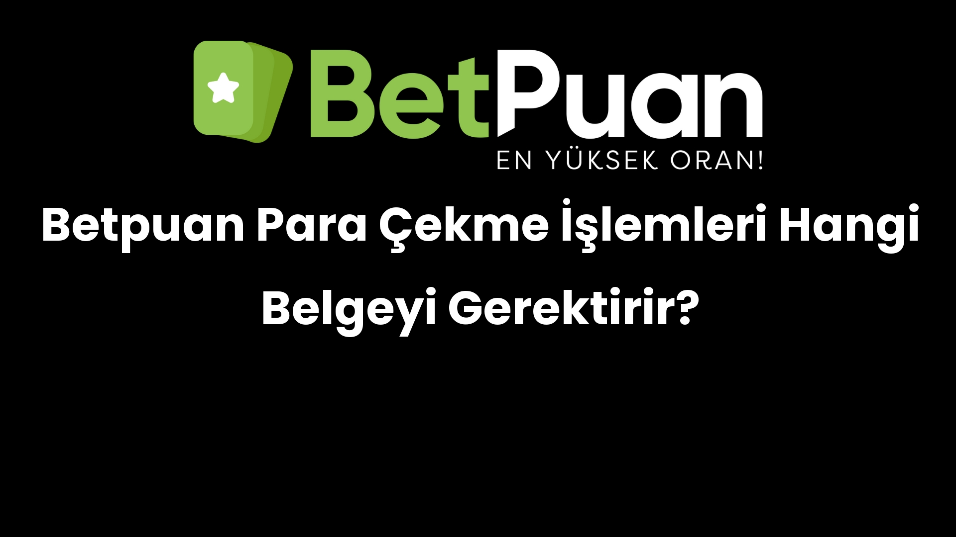 betpuan para cekme islemleri hangi belgeyi gerektirir 220