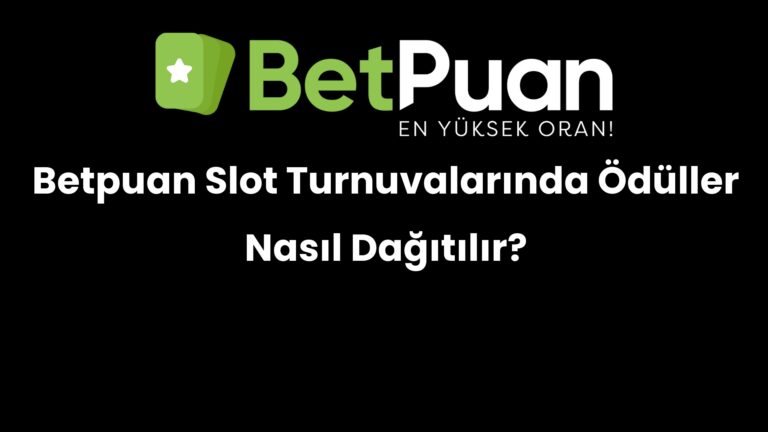 betpuan slot turnuvalarinda oduller nasil dagitilir 222