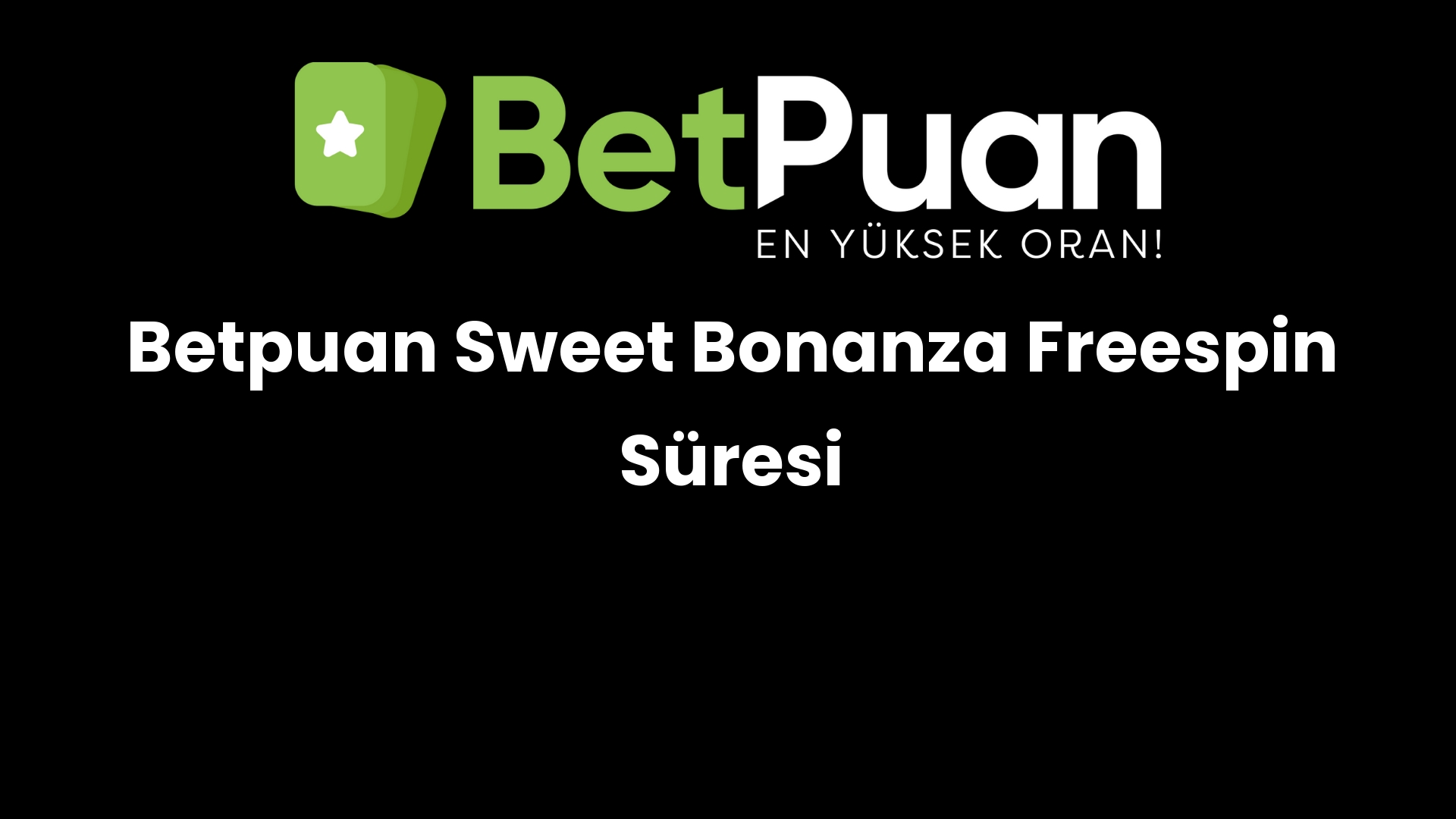betpuan sweet bonanza freespin suresi 233