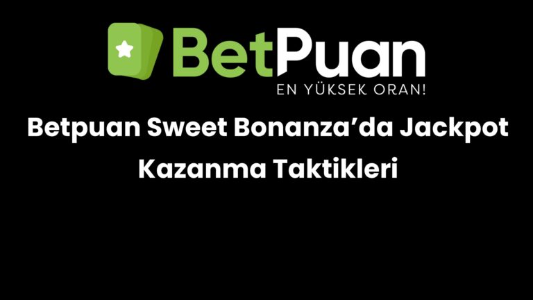 betpuan sweet bonanzada jackpot kazanma taktikleri 263