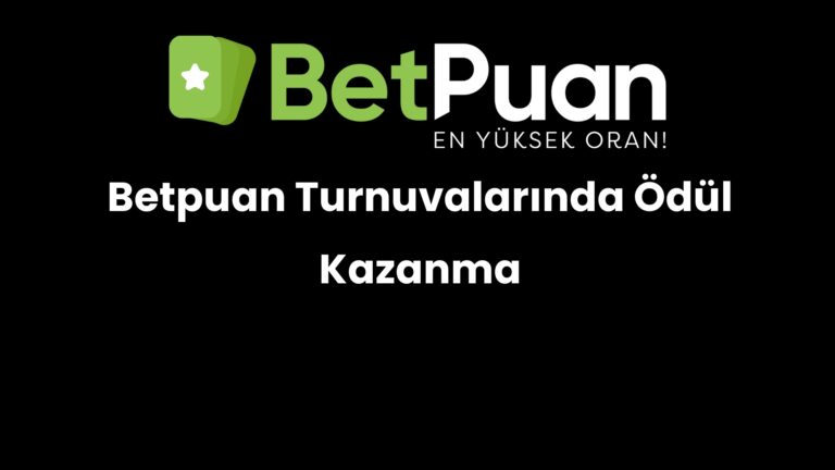 betpuan turnuvalarinda odul kazanma 147