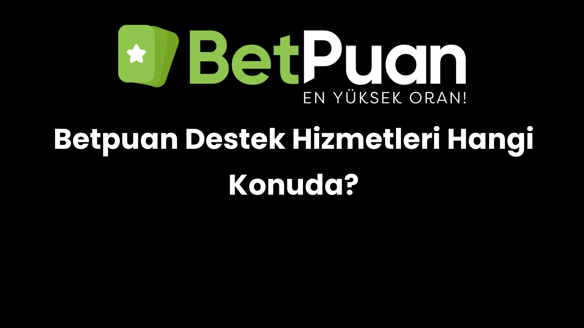 betpuan destek hizmetleri hangi konuda 812