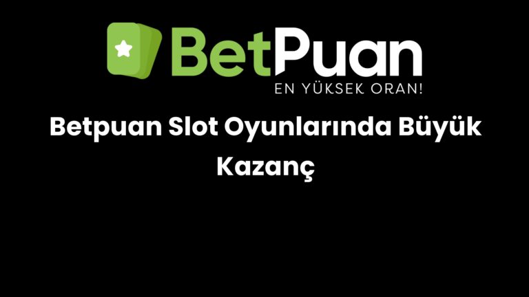 betpuan slot oyunlarinda buyuk kazanc 826