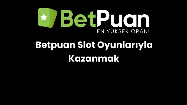 betpuan slot oyunlariyla kazanmak 702